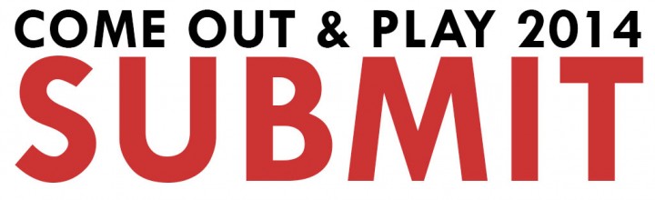 Submit to Come Out & Play 2014 Submit to Come Out & Play 2014