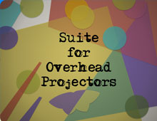 Suite for Overhead Projectors