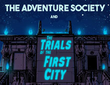 Adventure Society and the Trials of the First City